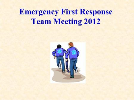 Emergency First Response Team Meeting 2012. Agenda Background on EFRTs / EMS / DSSMSSAB Current Status of EFRT program Revised Policies EFRT Grant Revised.