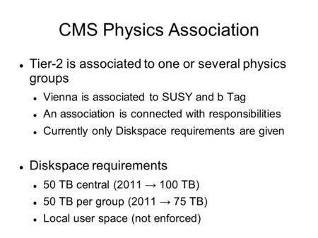 CMS Physics Association Tier-2 is associated to one or several physics groups Vienna is associated to SUSY and b Tag An association is connected with responsibilities.