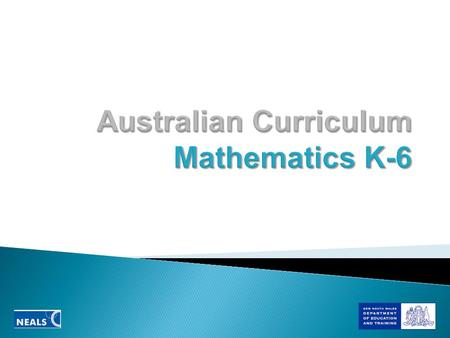 April 2008: National Curriculum Board established Nov 2008 - Feb 2009: Consultation re mathematics framing paper May 2009: Writing of national mathematics.