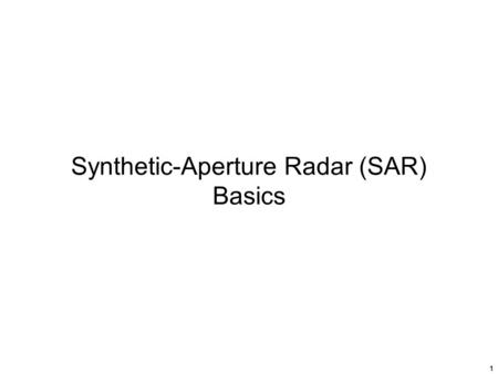 Synthetic-Aperture Radar (SAR) Basics