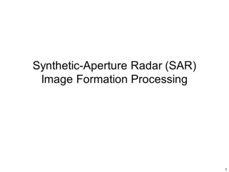 Synthetic-Aperture Radar (SAR) Image Formation Processing
