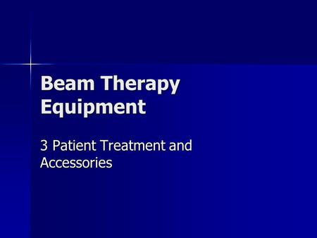 Beam Therapy Equipment 3 Patient Treatment and Accessories.