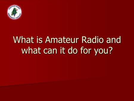 What is Amateur Radio and what can it do for you?.