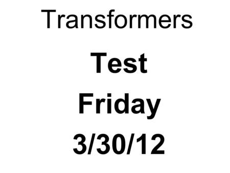 Transformers Test Friday 3/30/12. Electromagnetic Induction Induction is the process of producing (inducing) a voltage by passing a wire through a magnetic.