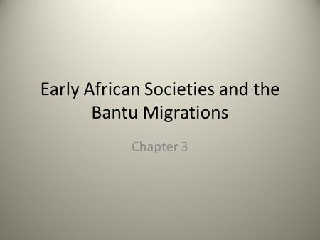 Early African Societies and the Bantu Migrations
