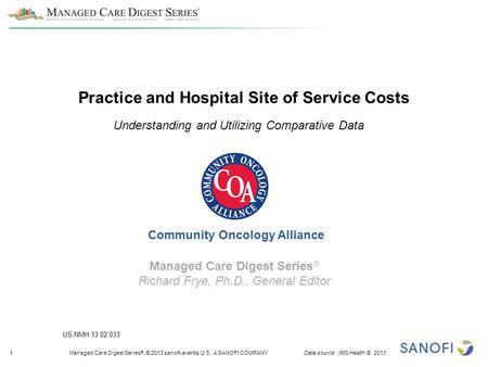 1 Managed Care Digest Series ®, © 2013 sanofi-aventis U.S., A SANOFI COMPANY Data source: IMS Health © 2013 US.NMH.13.02.033 Practice and Hospital Site.