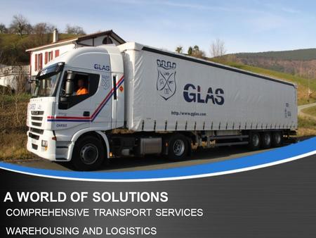 A WORLD OF SOLUTIONS COMPREHENSIVE TRANSPORT SERVICES WAREHOUSING AND LOGISTICS.