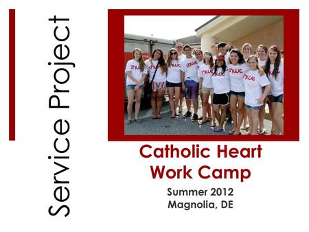 Catholic Heart Work Camp Summer 2012 Magnolia, DE Service Project.