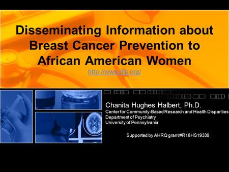 Disseminating Information about Breast Cancer Prevention to African American Women   Chanita Hughes Halbert, Ph.D.