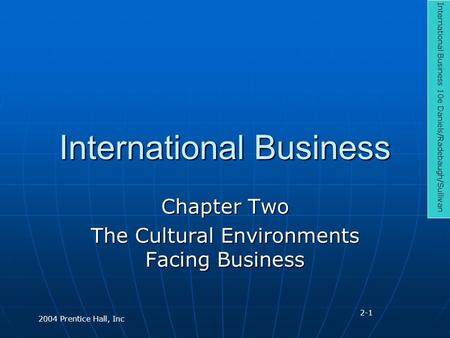 International Business Chapter Two The Cultural Environments Facing Business International Business 10e Daniels/Radebaugh/Sullivan 2004 Prentice Hall,