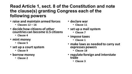 Read Article 1, sect. 8 of the Constitution and note the clause(s) granting Congress each of the following powers raise and maintain armed forces Clauses.