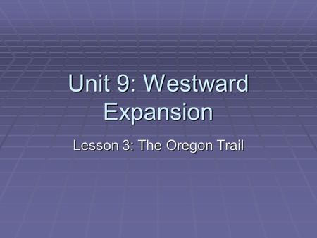 Unit 9: Westward Expansion