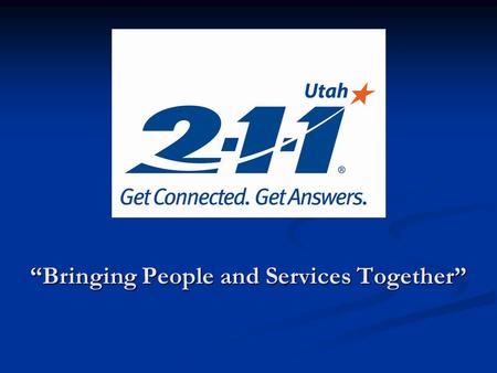 “Bringing People and Services Together”. “2-1-1 is an easy to remember telephone number that connects people with important community services and volunteer.
