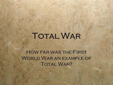 Total War How far was the First World War an example of Total War?