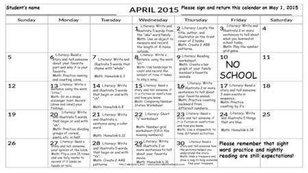 Please remember that sight word practice and nightly reading are still expectations! Please sign and return this calendar on May 1, 2015 _______________________________________.