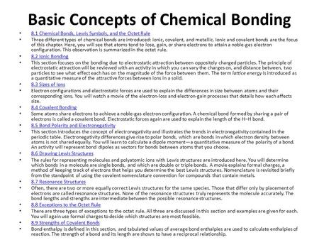 Basic Concepts of Chemical Bonding 8.1 Chemical Bonds, Lewis Symbols, and the Octet Rule Three different types of chemical bonds are introduced: ionic,