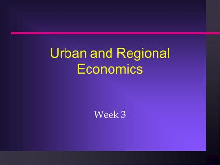 Urban and Regional Economics Week 3. Tim Bartik n “Business Location Decisions in the U.S.: Estimates of the Effects of Unionization, Taxes, and Other.