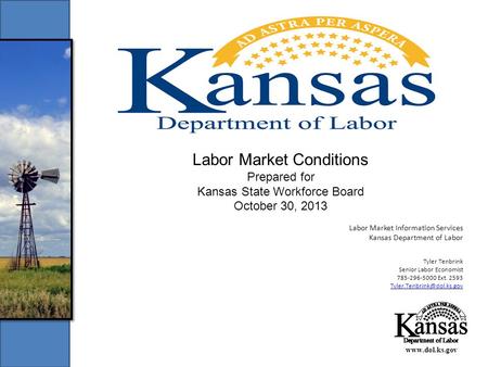 Www.dol.ks.gov Labor Market Conditions Prepared for Kansas State Workforce Board October 30, 2013 Labor Market Information Services Kansas Department of.