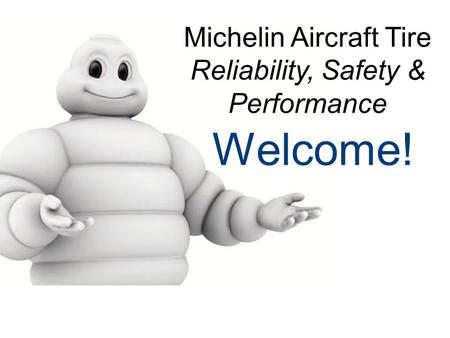 Welcome! Michelin Aircraft Tire Reliability, Safety & Performance.