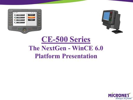 CE-500 Series The NextGen - WinCE 6.0 Platform Presentation
