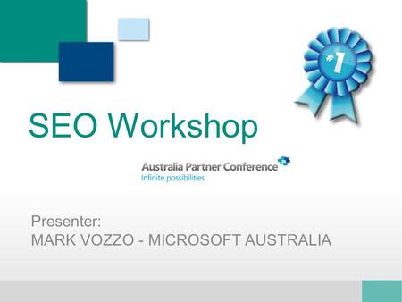 SEO Workshop Presenter: MARK VOZZO - MICROSOFT AUSTRALIA.