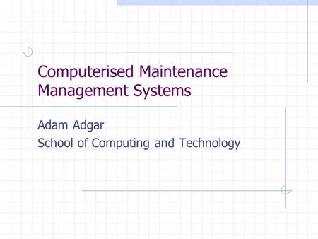Computerised Maintenance Management Systems