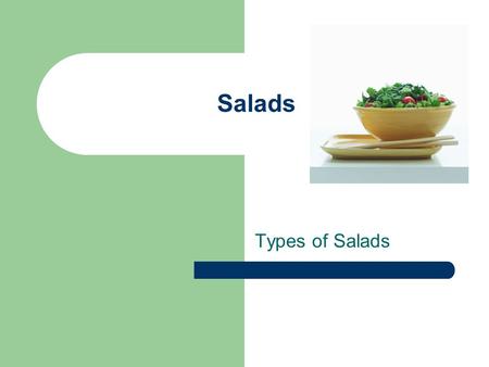 Salads Types of Salads.