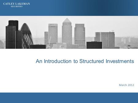 An Introduction to Structured Investments March 2012.