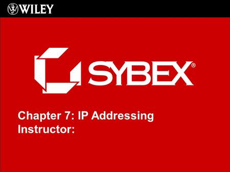 Click to edit Master subtitle style Chapter 7: IP Addressing Instructor: