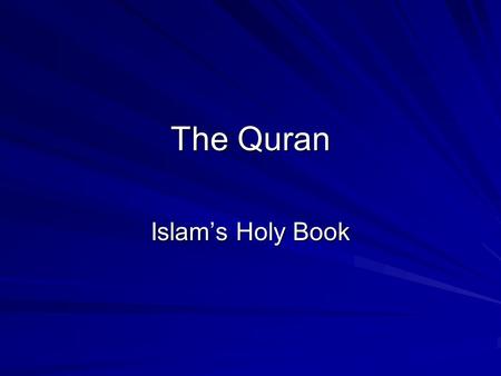The Quran Islam’s Holy Book. Translations Islam –Translates to “surrender” (to the will of God) Muslim –Translates to “Those who have surrendered” Quran.