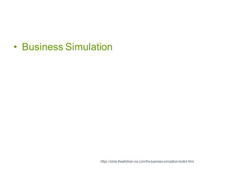 Business Simulation https://store.theartofservice.com/the-business-simulation-toolkit.html.