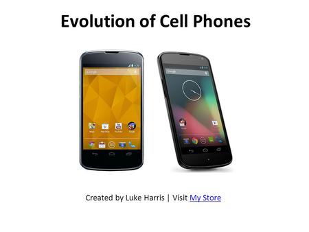 Created by Luke Harris | Visit My StoreMy Store Evolution of Cell Phones.