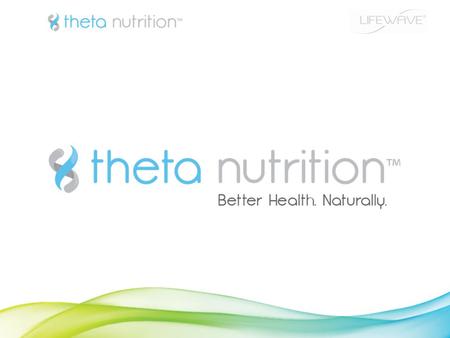 Theta is a new technology in nutrition. With this technology it is possible to experience benefits within only minutes of use.