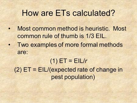 How are ETs calculated? Most common method is heuristic. Most common rule of thumb is 1/3 EIL. Two examples of more formal methods are: (1)ET = EIL/r (2)
