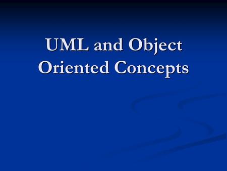 UML and Object Oriented Concepts