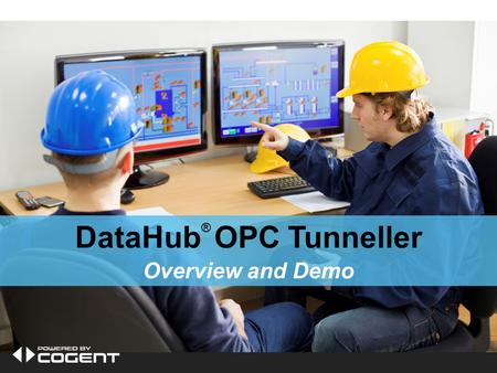 DataHub ® OPC Tunneller Overview and Demo.  Cogent Real-Time Systems  Established in 1994  Wholly owned subsidiary of Skkynet Cloud Systems  Key stats.
