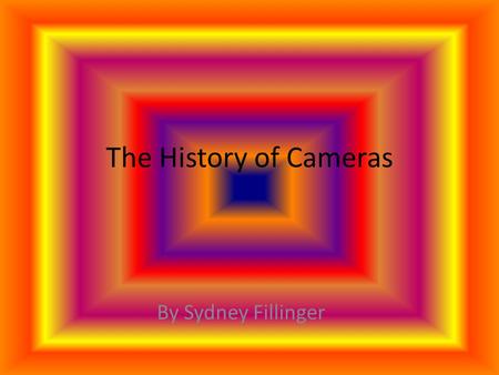 The History of Cameras By Sydney Fillinger. Aristotle's (384 BC - 322 BC) collection Problemata has the earliest evidence of a primitive camera called.