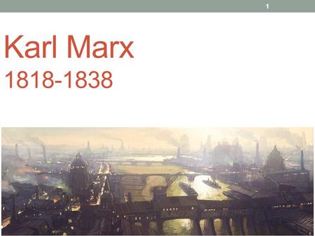 Karl Marx 1818-1838.