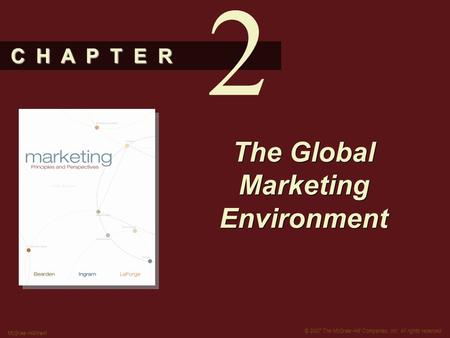 C H A P T E R © 2007 The McGraw-Hill Companies, Inc. All rights reserved. McGraw-Hill/Irwin The Global Marketing Environment 2.