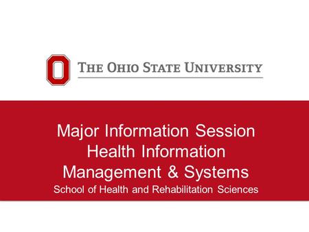 Major Information Session Health Information Management & Systems School of Health and Rehabilitation Sciences.