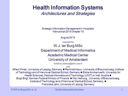 Health Information Systems1 Health Information Systems Architectures and Strategies Strategic Information Management in Hospitals Manuscript 2010 chapter.