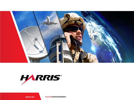 Harris.com. | 2 Designed for the World… Selected by the FAA Non-Export Controlled Information About Harris  Trusted partner 25  Trusted partner to global.