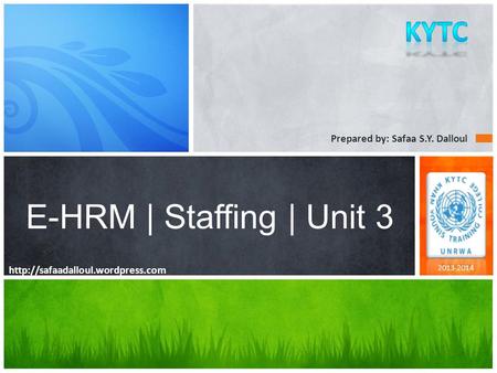 E-HRM | Staffing | Unit 3 KYTC Prepared by: Safaa S.Y. Dalloul