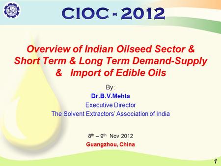 1 Overview of Indian Oilseed Sector & Short Term & Long Term Demand-Supply & Import of Edible Oils By: Dr.B.V.Mehta Executive Director The Solvent Extractors’