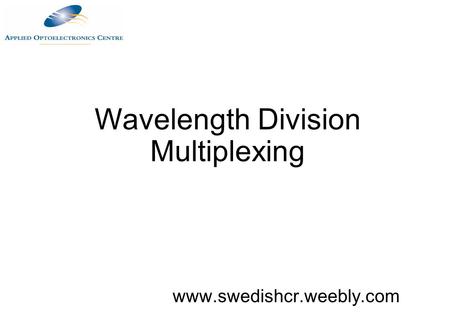Wavelength Division Multiplexing www.swedishcr.weebly.com.