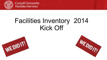 Facilities Inventory 2014 Kick Off. Agenda Introductions Special Guest: Elisa Springer presenting “Space Impacts on Budget” The inventory process: What.