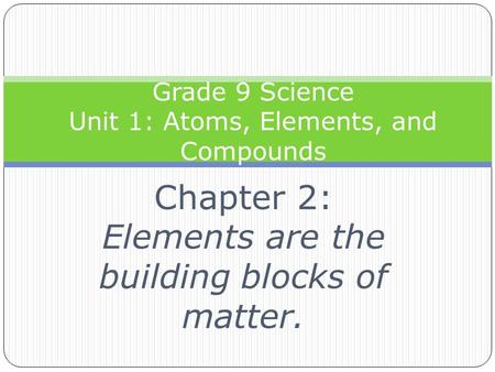 Grade 9 Science Unit 1: Atoms, Elements, and Compounds