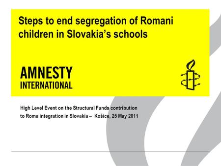 Steps to end segregation of Romani children in Slovakia’s schools High Level Event on the Structural Funds contribution to Roma integration in Slovakia.