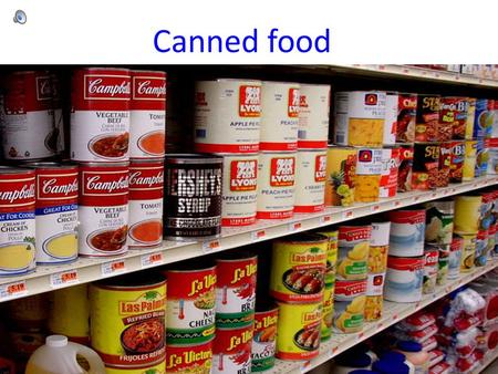 Canned food. Canned food was invented by a guy named Nicolas Appert at the end of the 1700s. Napoleon's army was responsible for the development of the.