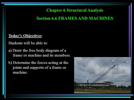 Chapter 6 Structural Analysis Section 6.6 FRAMES AND MACHINES